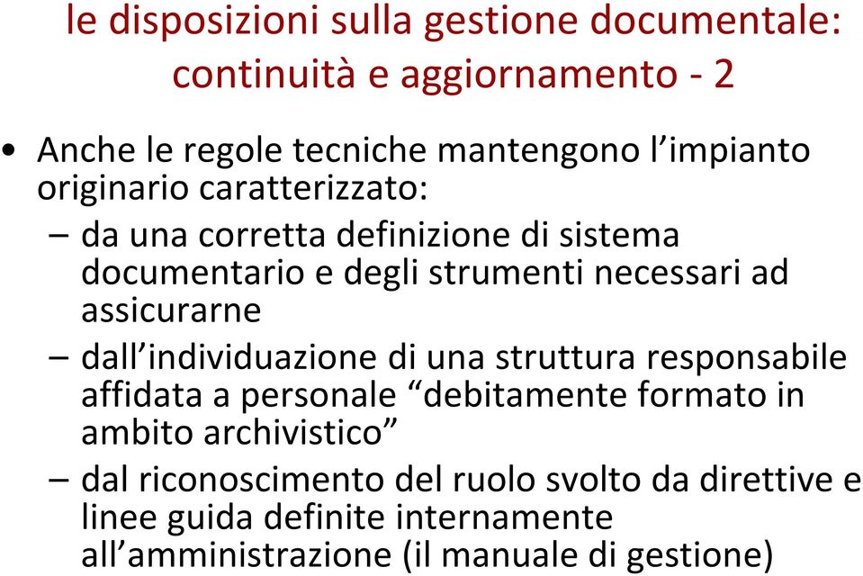 dall individuazione di una struttura responsabile affidata a personale debitamente formato in ambito archivistico dal