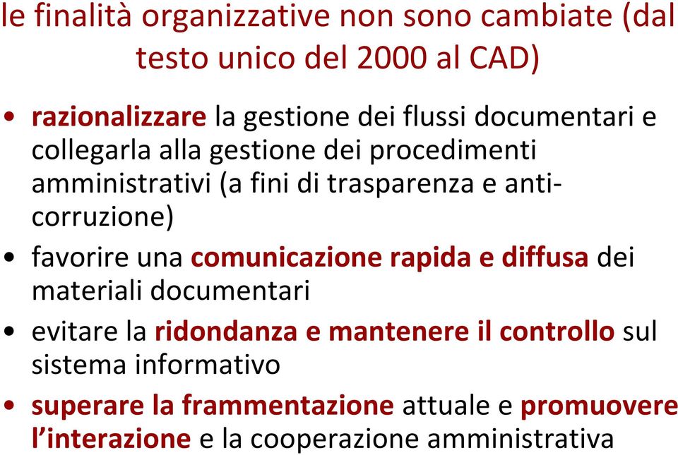 favorire una comunicazione rapida e diffusa dei materiali documentari evitare la ridondanza e mantenere il