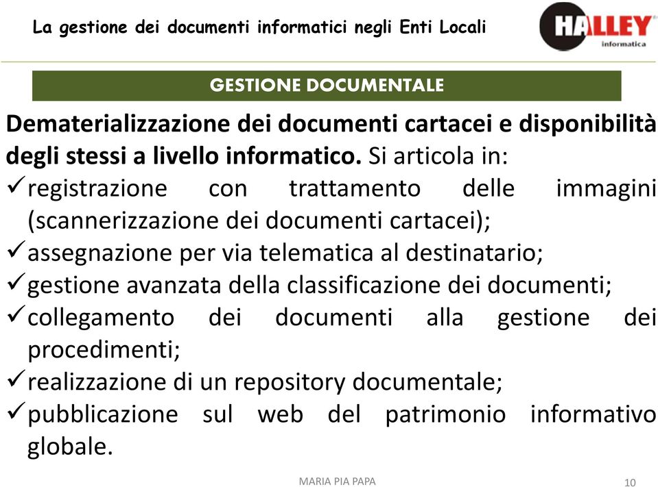 telematica al destinatario; gestione avanzata della classificazione dei documenti; collegamento dei documenti alla gestione