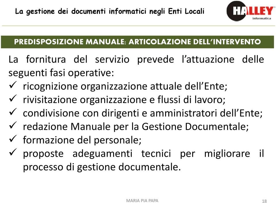 lavoro; condivisione con dirigenti e amministratori dell Ente; redazione Manuale per la Gestione Documentale;