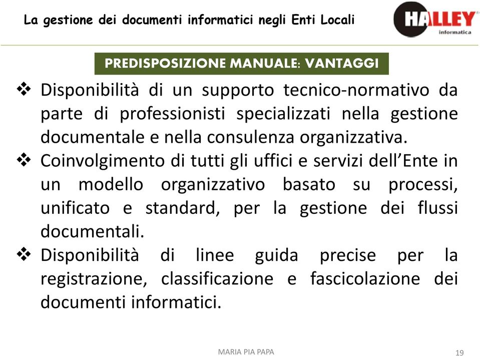 Coinvolgimento di tutti gli uffici e servizi dell Ente in un modello organizzativo basato su processi, unificato e