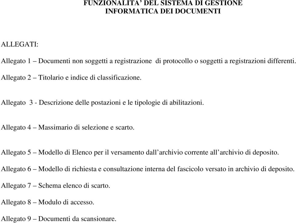 Allegato 4 Massimario di selezione e scarto. Allegato 5 Modello di Elenco per il versamento dall archivio corrente all archivio di deposito.