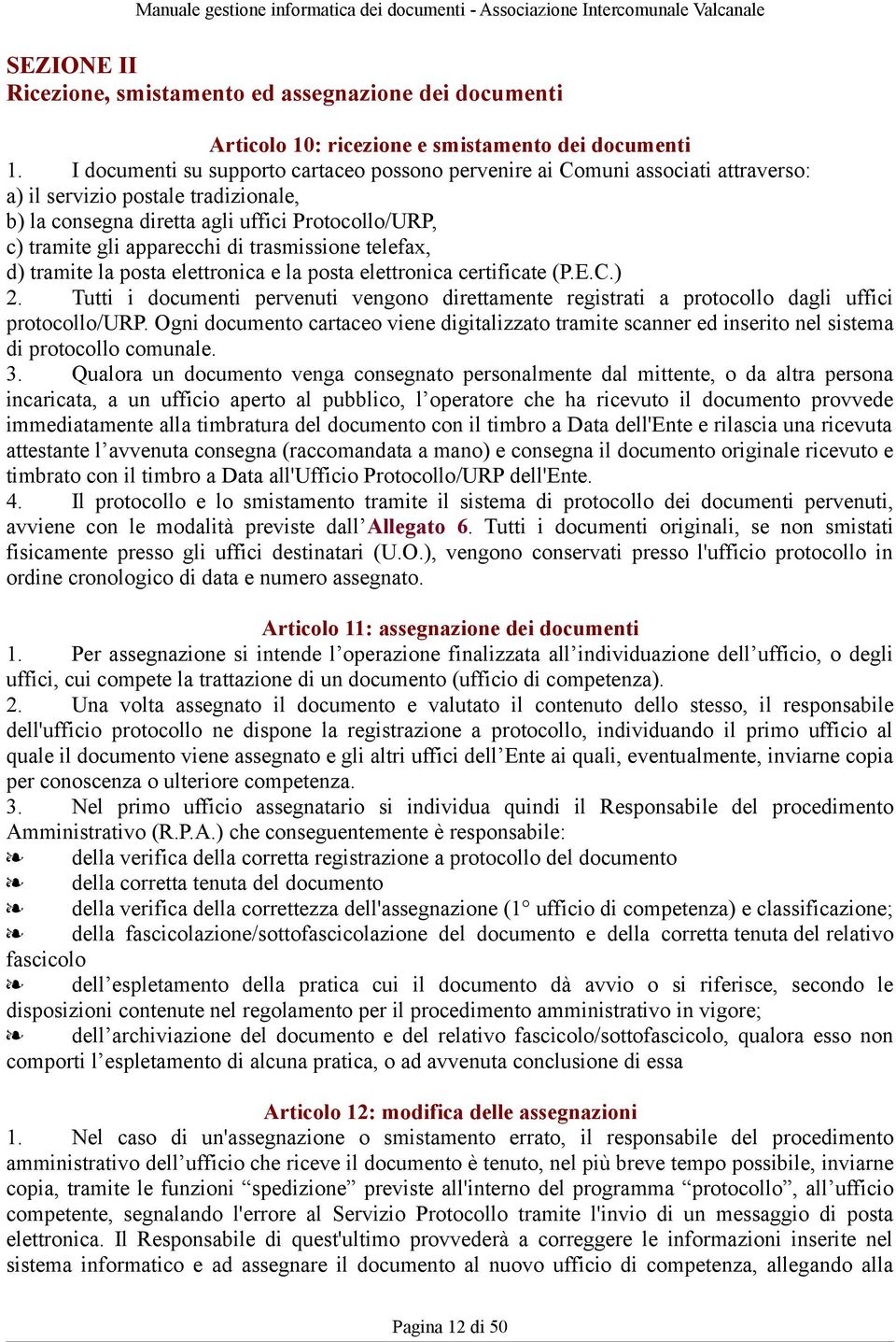 trasmissione telefax, d) tramite la posta elettronica e la posta elettronica certificate (P.E.C.) 2.