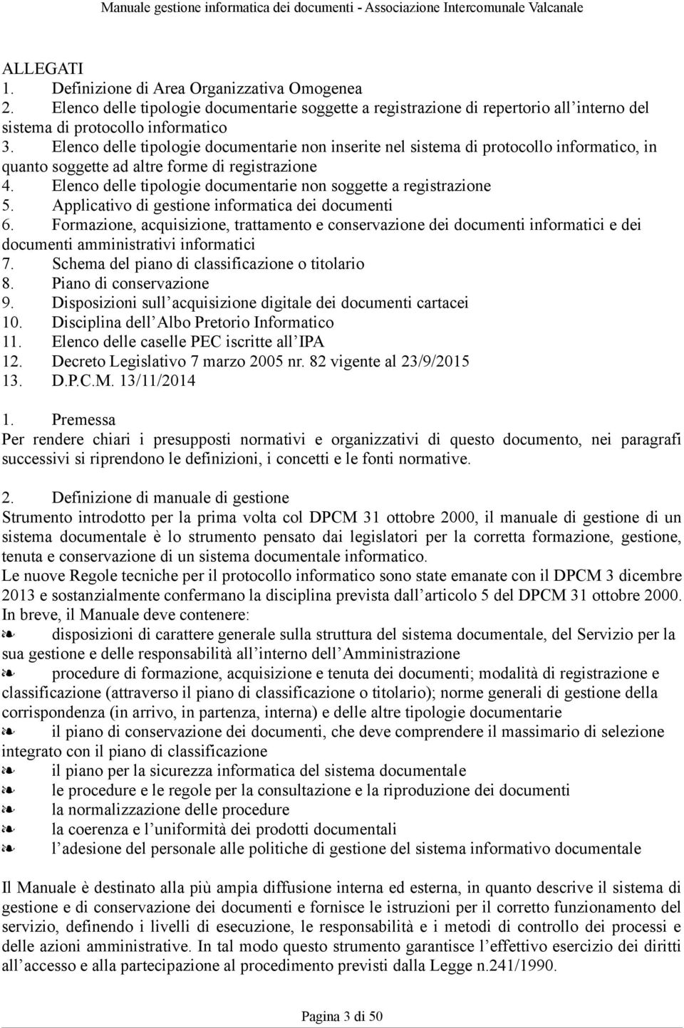 Elenco delle tipologie documentarie non soggette a registrazione 5. Applicativo di gestione informatica dei documenti 6.