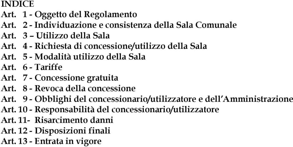 7 - Concessione gratuita Art. 8 - Revoca della concessione Art.