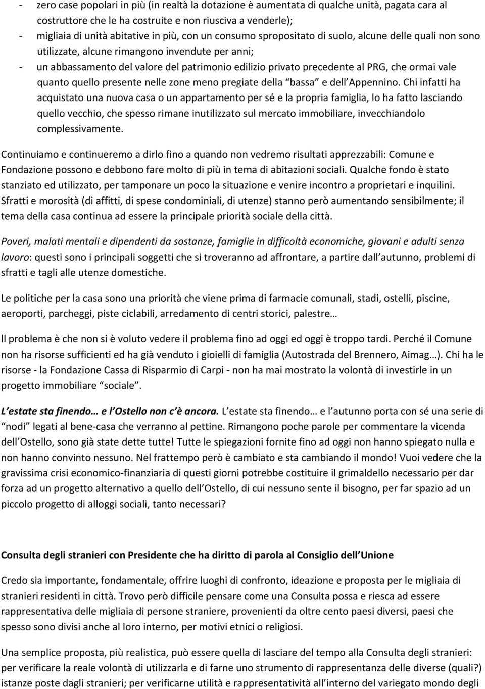 vale quanto quello presente nelle zone meno pregiate della bassa e dell Appennino.