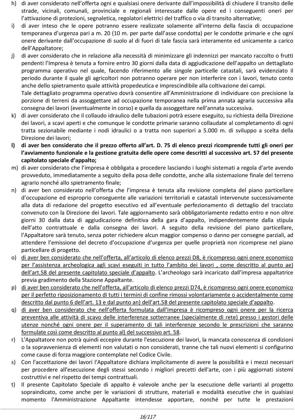 all interno della fascia di occupazione temporanea d urgenza pari a m. 20 (10 m.