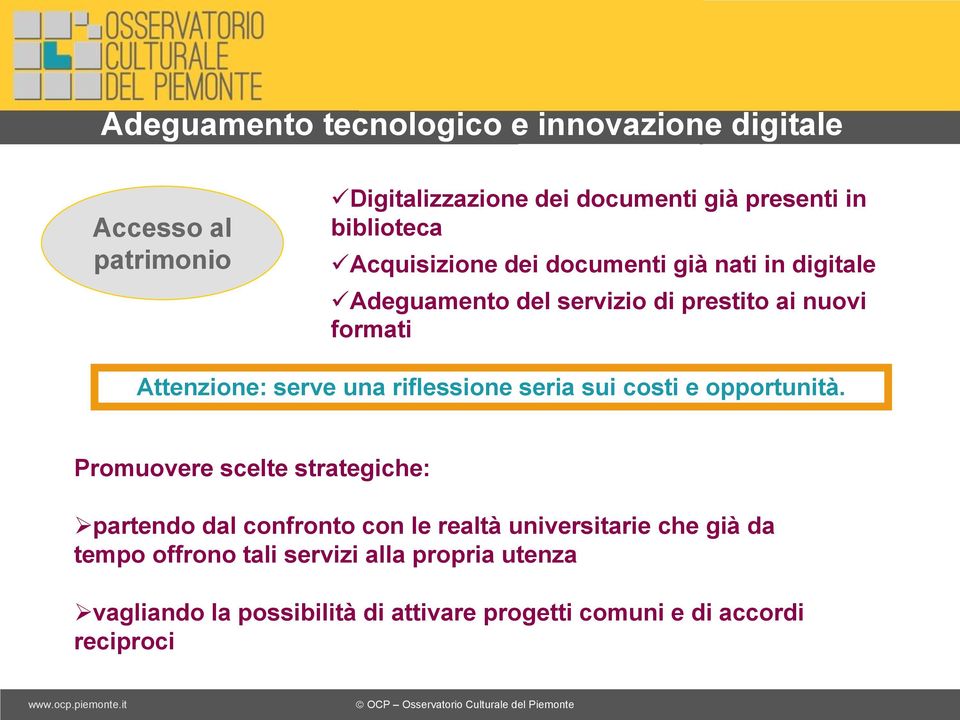 riflessione seria sui costi e opportunità.