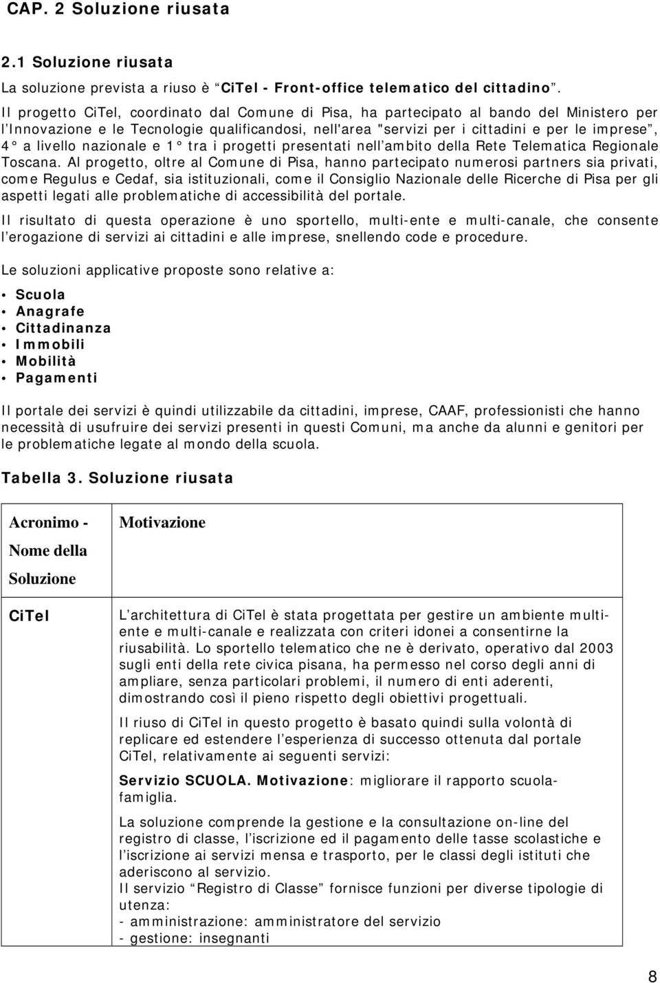 livello nazionale e 1 tra i progetti presentati nell ambito della Rete Telematica Regionale Toscana.
