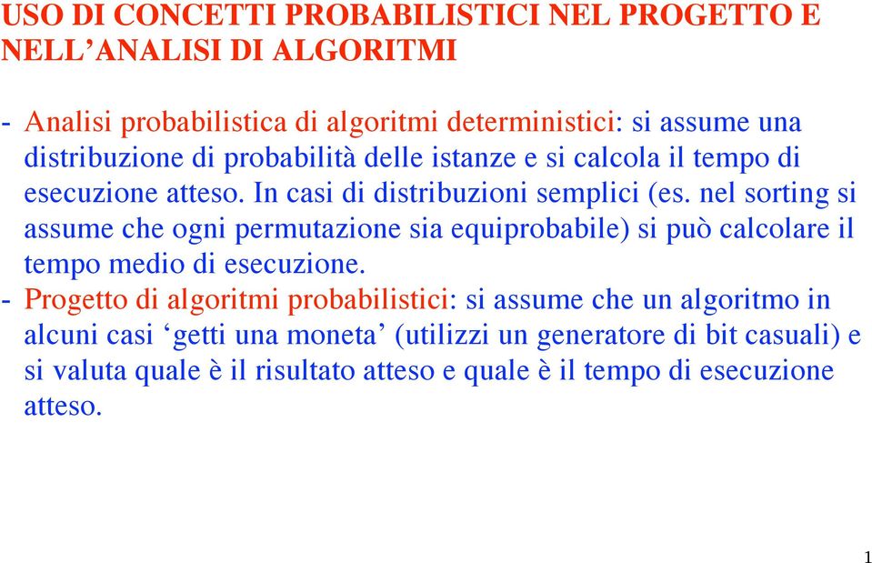 nel sorting si assume che ogni permutazione sia equiprobabile) si può calcolare il tempo medio di esecuzione.