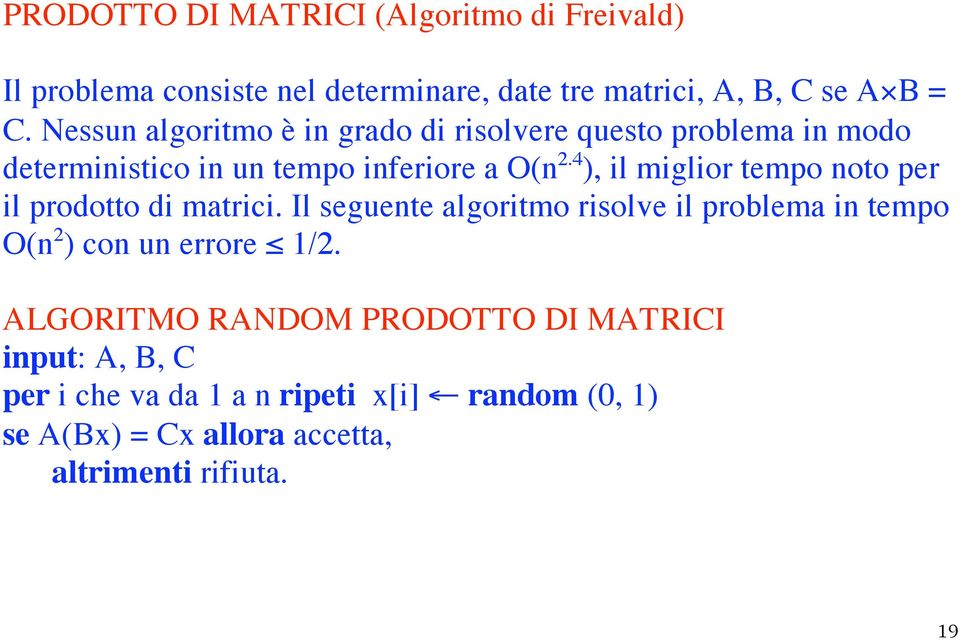 4 ), il miglior tempo noto per il prodotto di matrici.