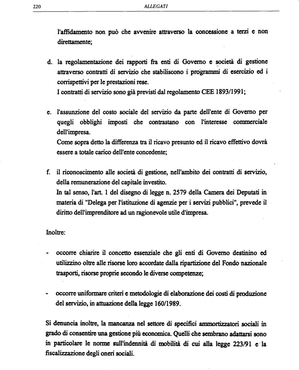 I contratti di servizio sono già previsti dal regolamento CEE 1893/1991 ; e.