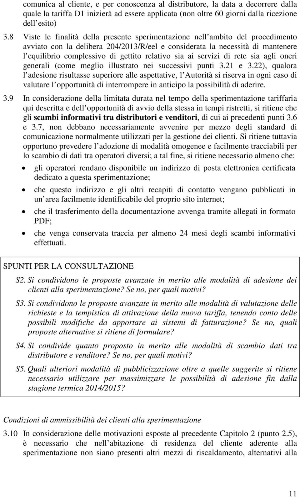 relativo sia ai servizi di rete sia agli oneri generali (come meglio illustrato nei successivi punti 3.21 e 3.