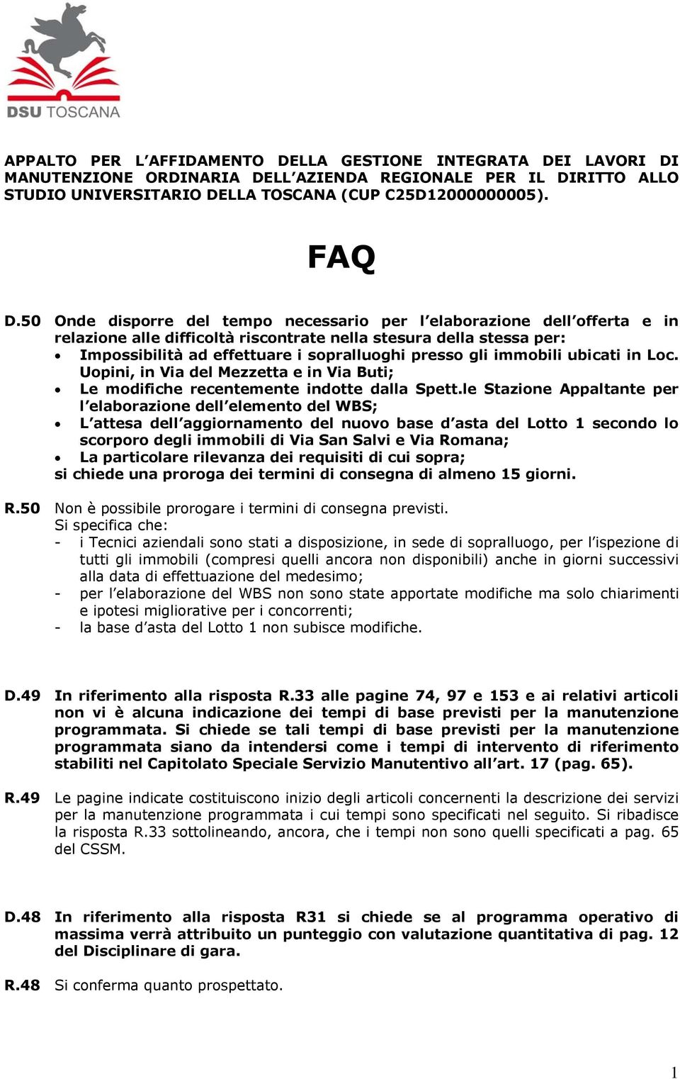 immobili ubicati in Loc. Uopini, in Via del Mezzetta e in Via Buti; Le modifiche recentemente indotte dalla Spett.