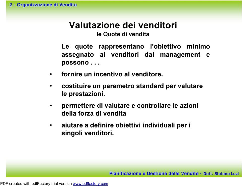 costituire un parametro standard per valutare le prestazioni.