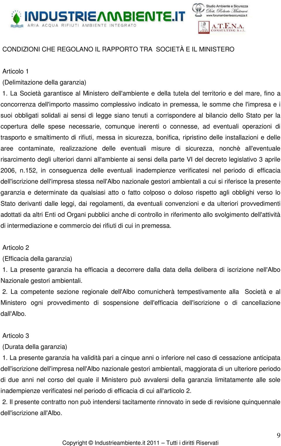 obbligati solidali ai sensi di legge siano tenuti a corrispondere al bilancio dello Stato per la copertura delle spese necessarie, comunque inerenti o connesse, ad eventuali operazioni di trasporto e