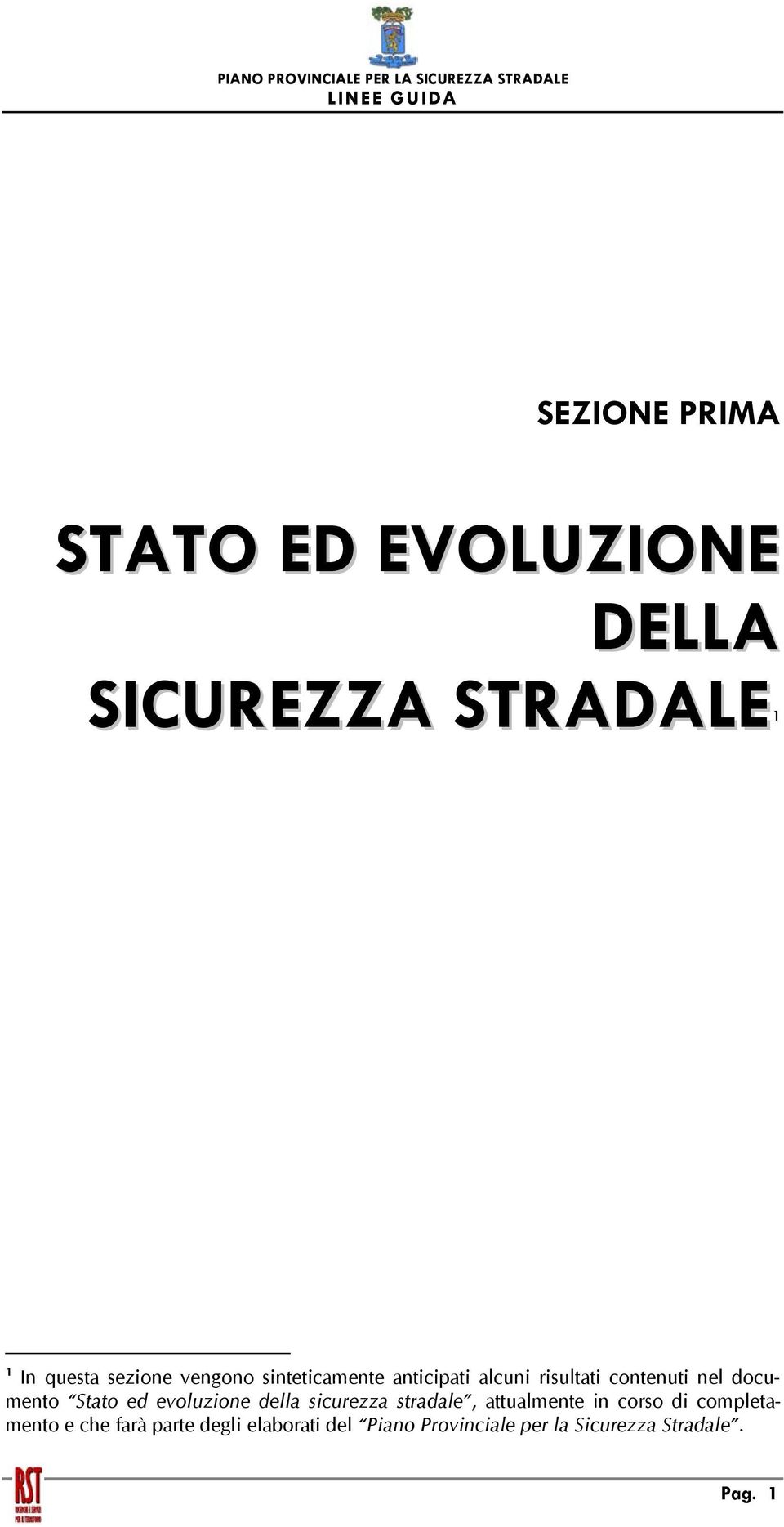 ed evoluzione della sicurezza stradale, attualmente in corso di completamento e