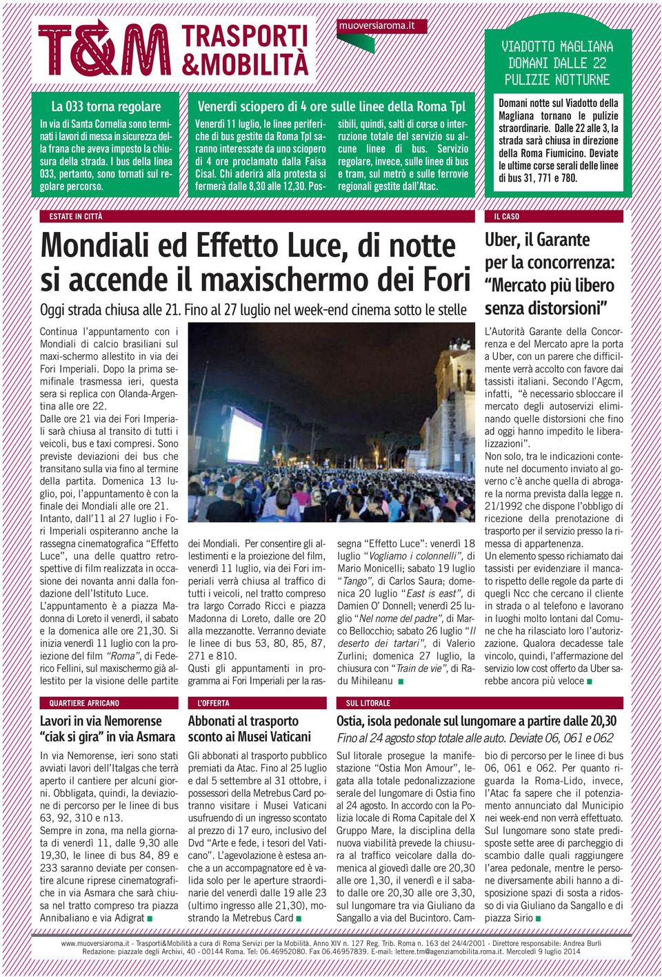 Venerdì sciopero di 4 ore sulle linee della Roma Tpl Venerdì 11 luglio, le linee periferiche di bus gestite da Roma Tpl saranno interessate da uno sciopero di 4 ore proclamato dalla Faisa Cisal.