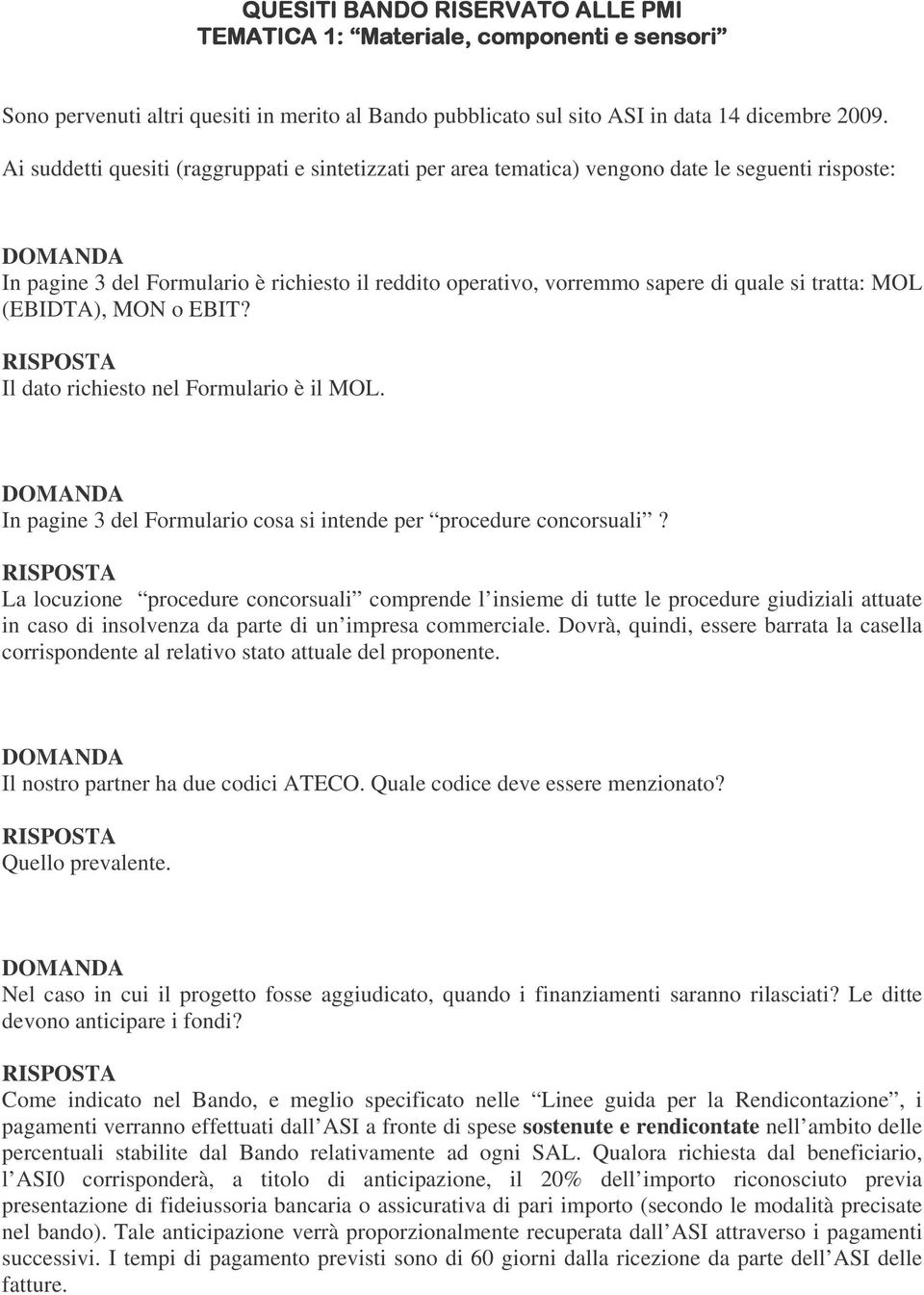 MOL (EBIDTA), MON o EBIT? Il dato richiesto nel Formulario è il MOL. In pagine 3 del Formulario cosa si intende per procedure concorsuali?