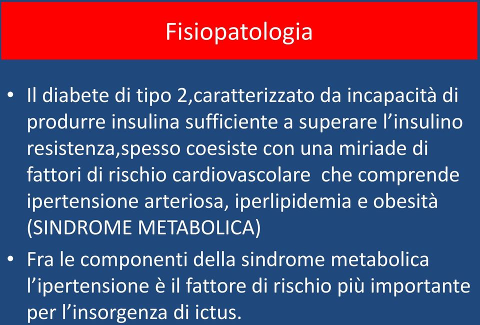 che comprende ipertensione arteriosa, iperlipidemia e obesità (SINDROME METABOLICA) Fra le componenti