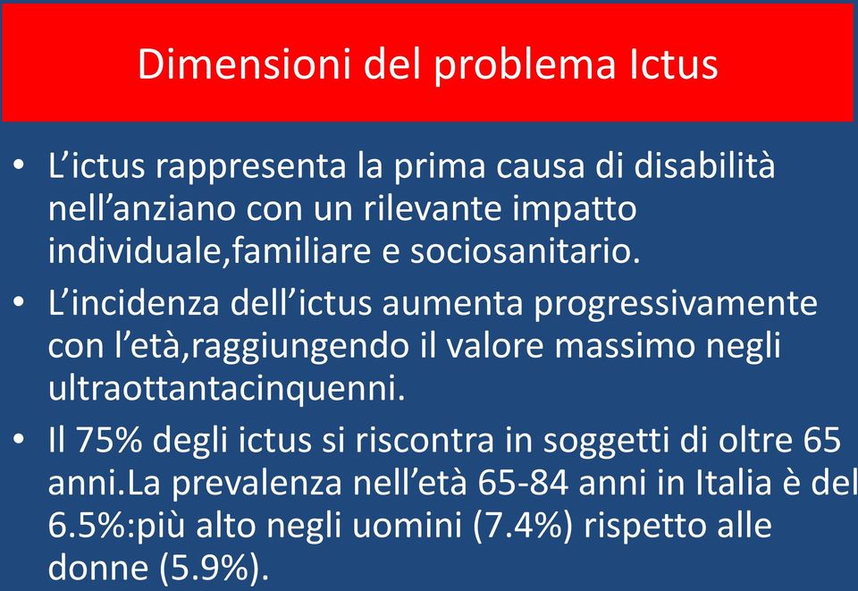 L incidenza dell ictus aumenta progressivamente con l età,raggiungendo il valore massimo negli