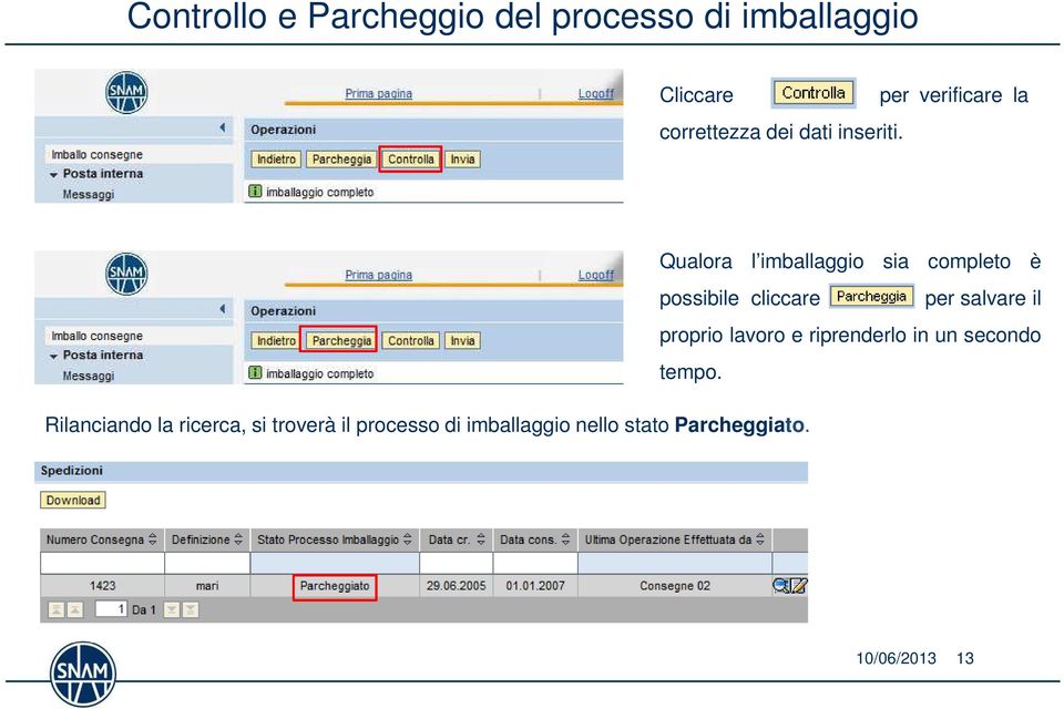 per verificare la Qualora l imballaggio sia completo è possibile cliccare per