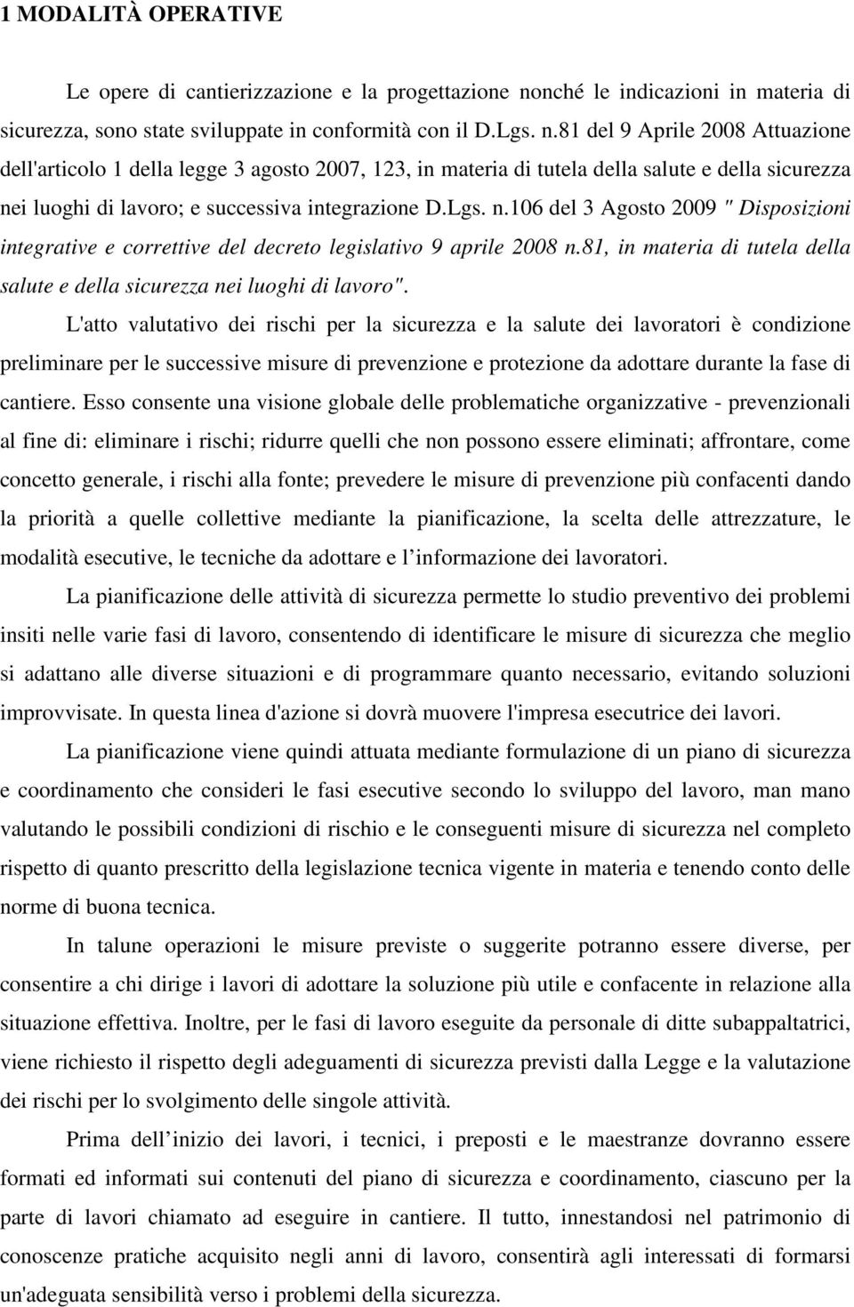 81 del 9 Aprile 2008 Attuazione dell'articolo 1 della legge 3 agosto 2007, 123, in materia di tutela della salute e della sicurezza ne