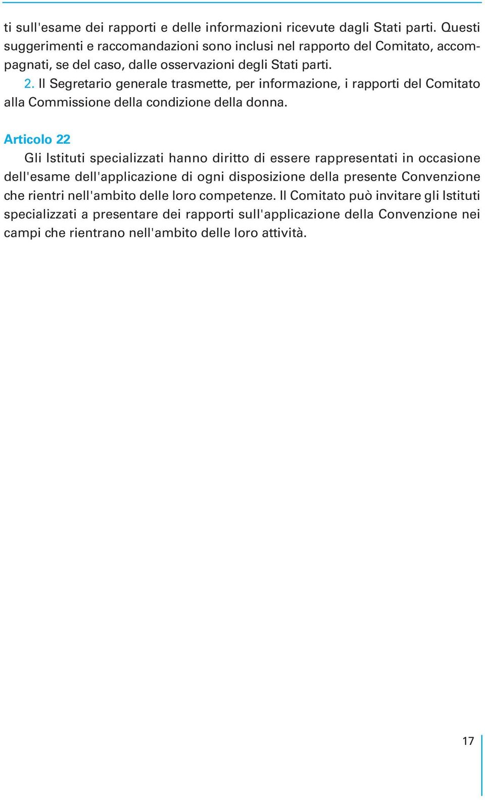 Il Segretario generale trasmette, per informazione, i rapporti del Comitato alla Commissione della condizione della donna.