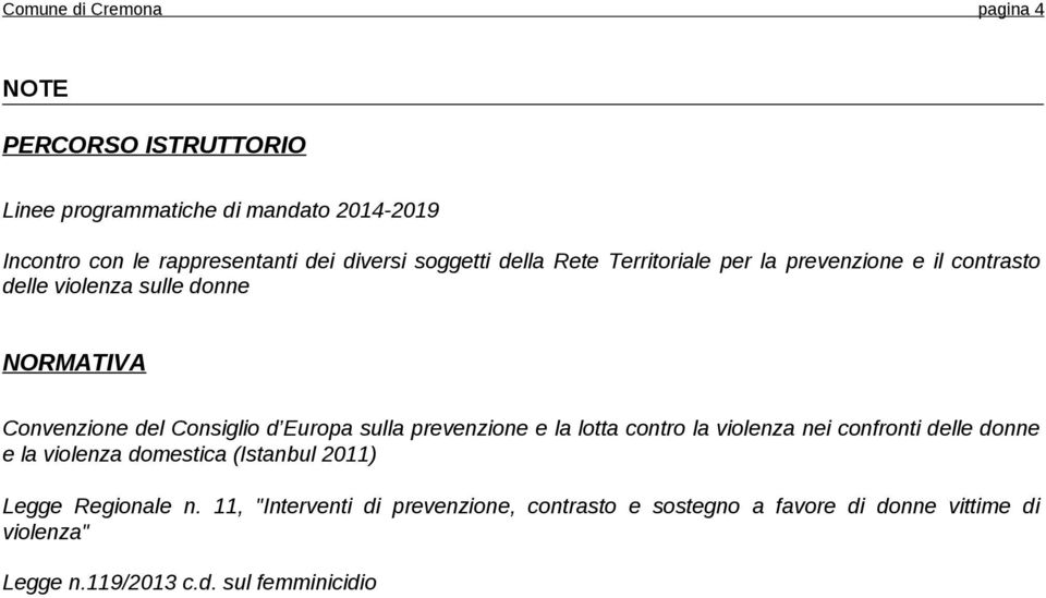 Consiglio d Europa sulla prevenzione e la lotta contro la violenza nei confronti delle donne e la violenza domestica (Istanbul 2011)