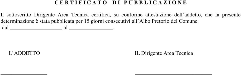 che la presente determinazione è stata pubblicata per 15 giorni