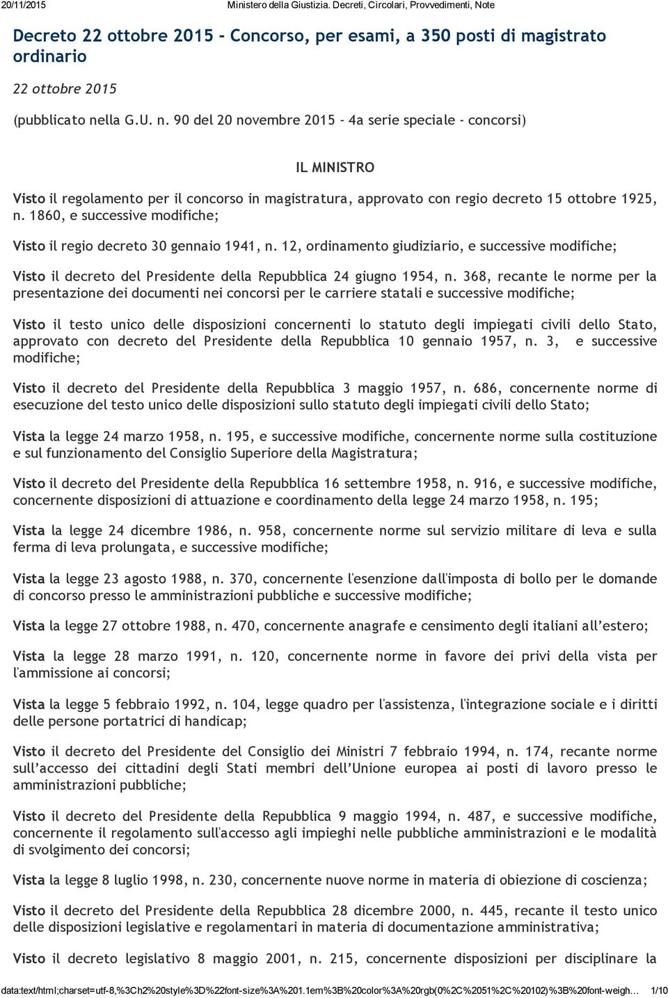 1860, e successive modifiche; Visto il regio decreto 30 gennaio 1941, n. 12, ordinamento giudiziario, e successive modifiche; Visto il decreto del Presidente della Repubblica 24 giugno 1954, n.