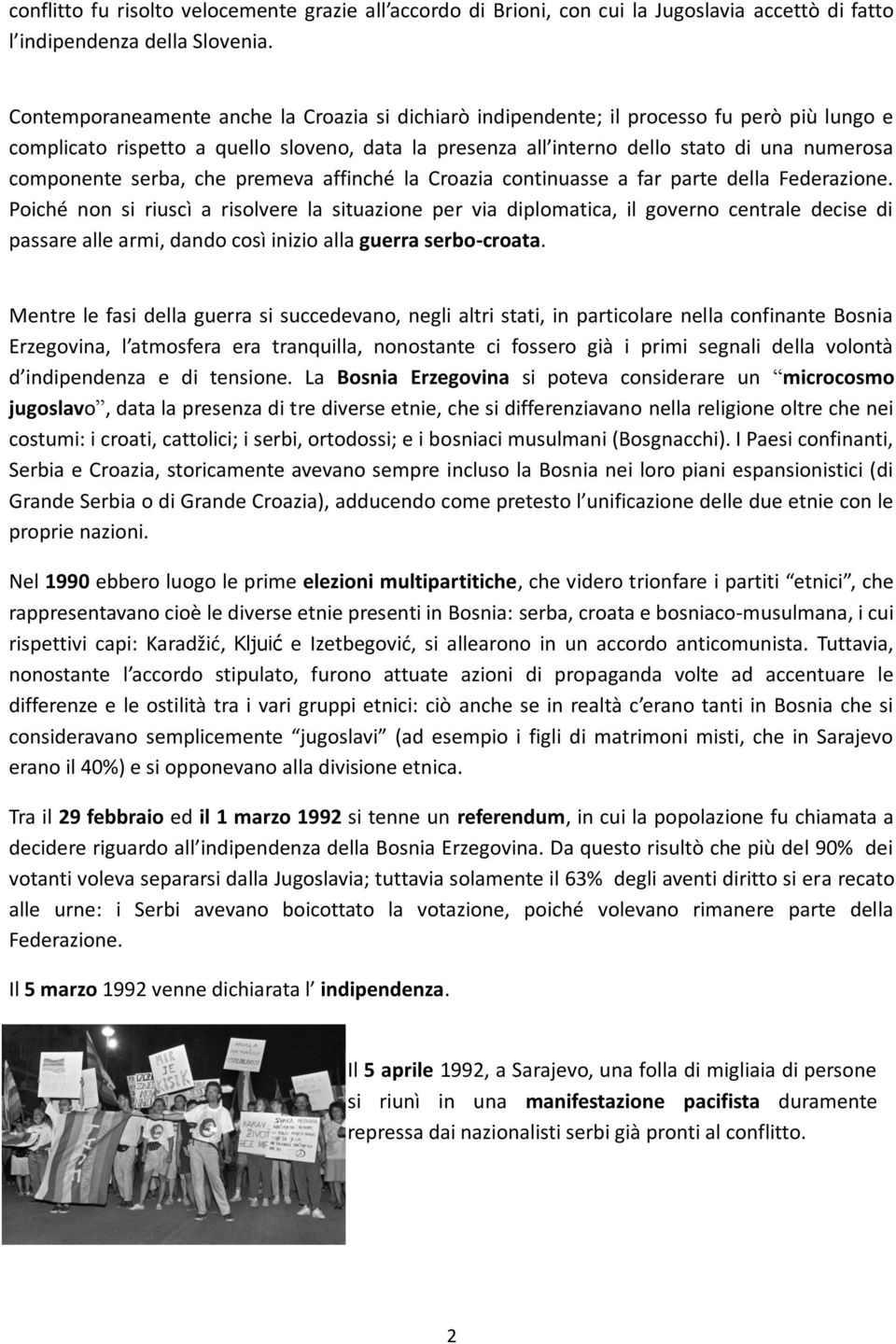 serba, che premeva affinché la Croazia continuasse a far parte della Federazione.