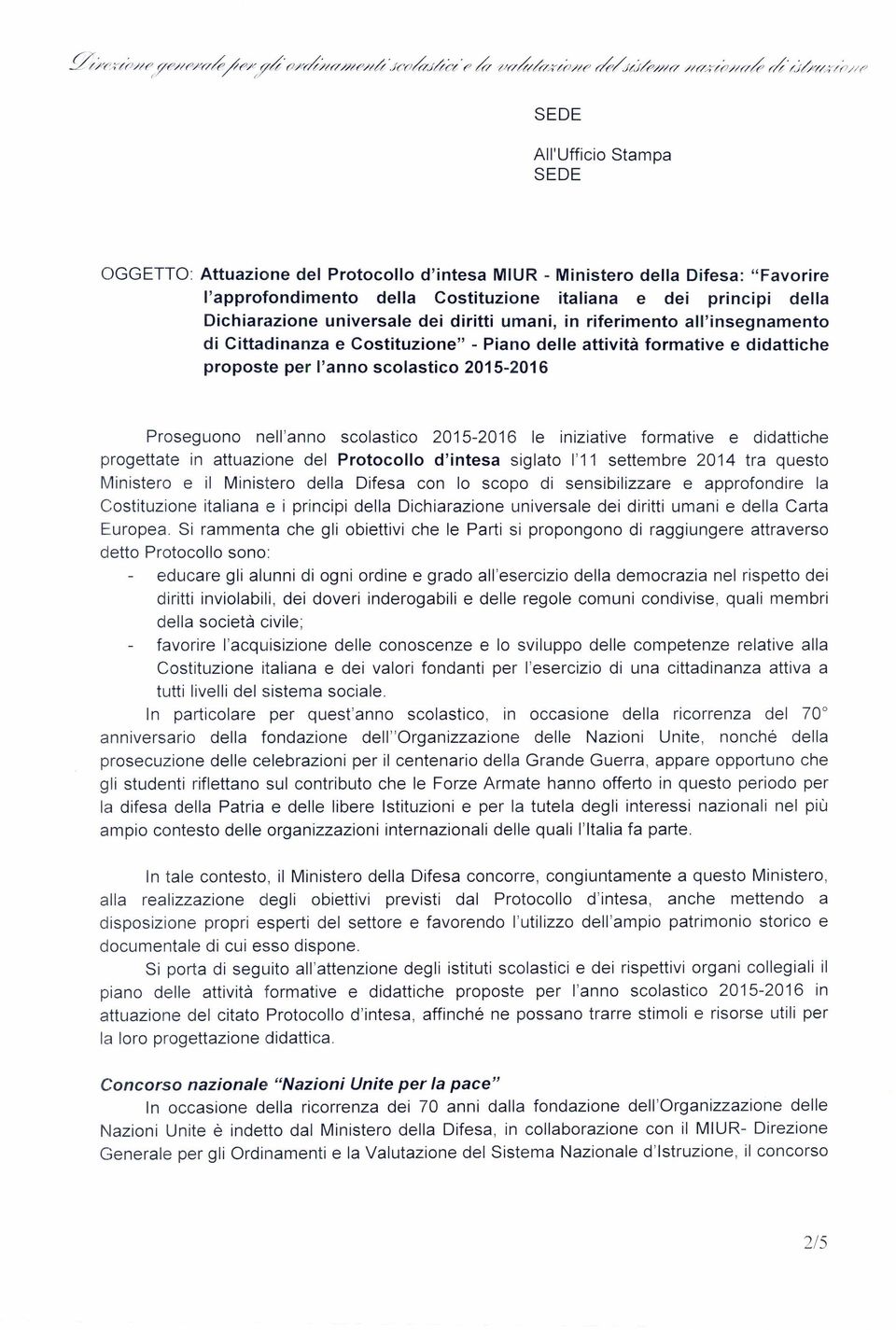 2015-2016 le iniziative formative e didattiche progettate in attuazione del Protocollo d'intesa siglato 1'11 settembre 2014 tra questo Ministero e il Ministero della Difesa con lo scopo di