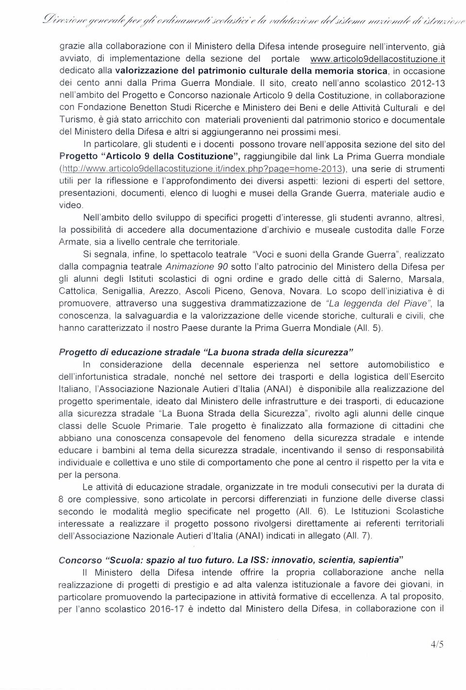 Il sito, creato nell'anno scolastico 2012-13 nell'ambito del Progetto e Concorso nazionale Articolo 9 della Costituzione, in collaborazione con Fondazione Benetton Studi Ricerche e Ministero dei Beni