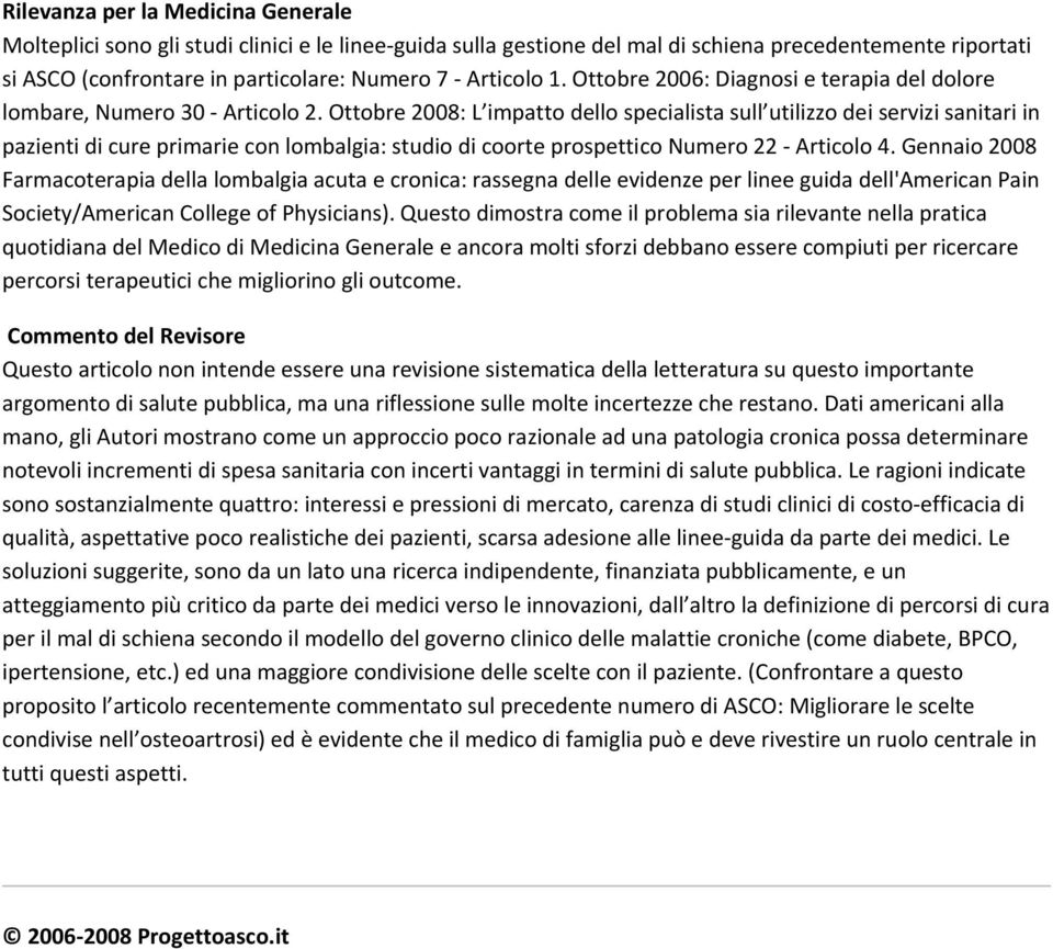 Ottobre 2008: L impatto dello specialista sull utilizzo dei servizi sanitari in pazienti di cure primarie con lombalgia: studio di coorte prospettico Numero 22 - Articolo 4.