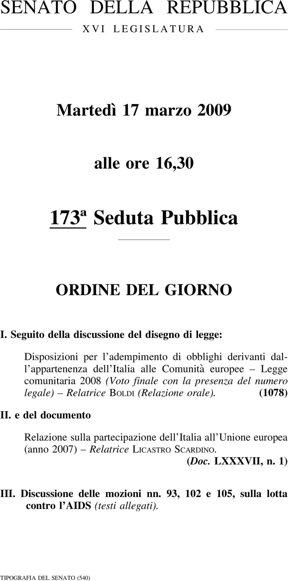 comunitaria 2008 (Voto finale con la presenza del numero legale) Relatrice Boldi (Relazione orale). (1078) II.