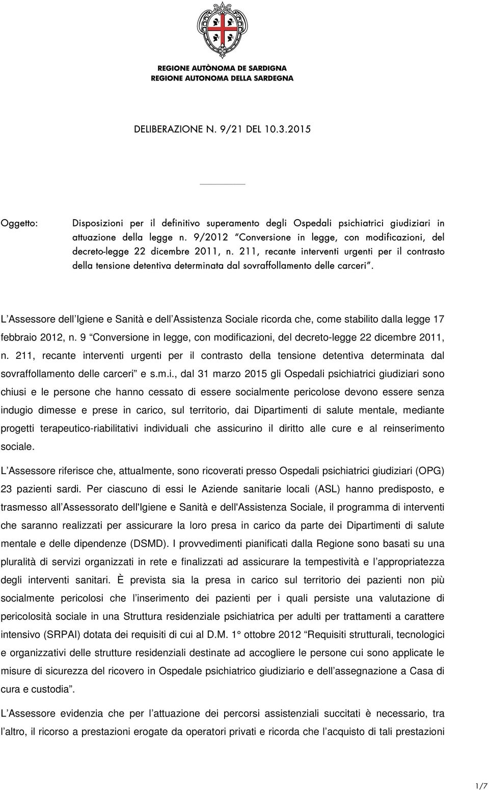 211, recante interventi urgenti per il contrasto della tensione detentiva determinata dal sovraffollamento delle carceri.