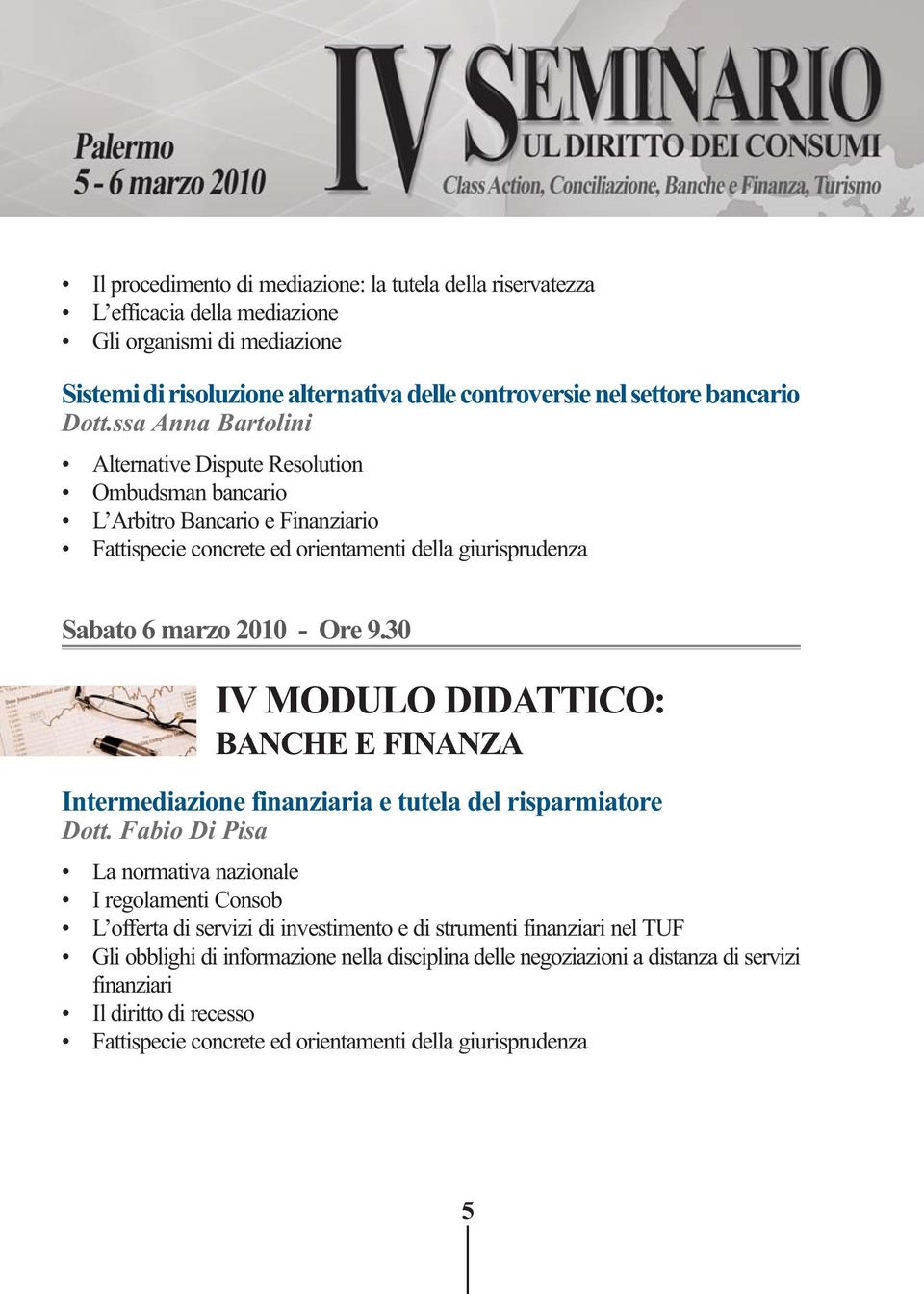 30 IV MODULO DIDATTICO: BANCHE E FINANZA Intermediazione finanziaria e tutela del risparmiatore Dott.