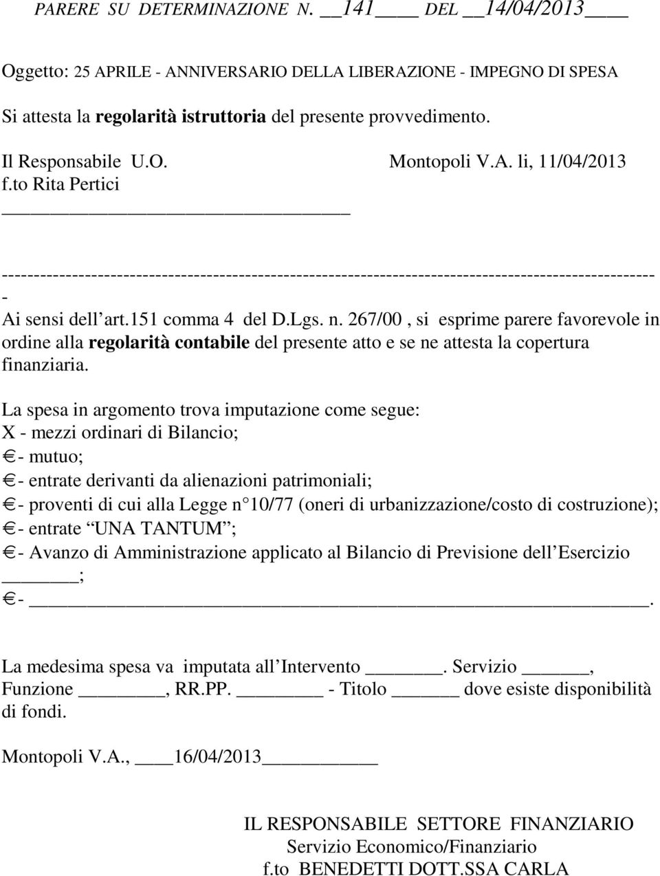 151 comma 4 del D.Lgs. n. 267/00, si esprime parere favorevole in ordine alla regolarità contabile del presente atto e se ne attesta la copertura finanziaria.