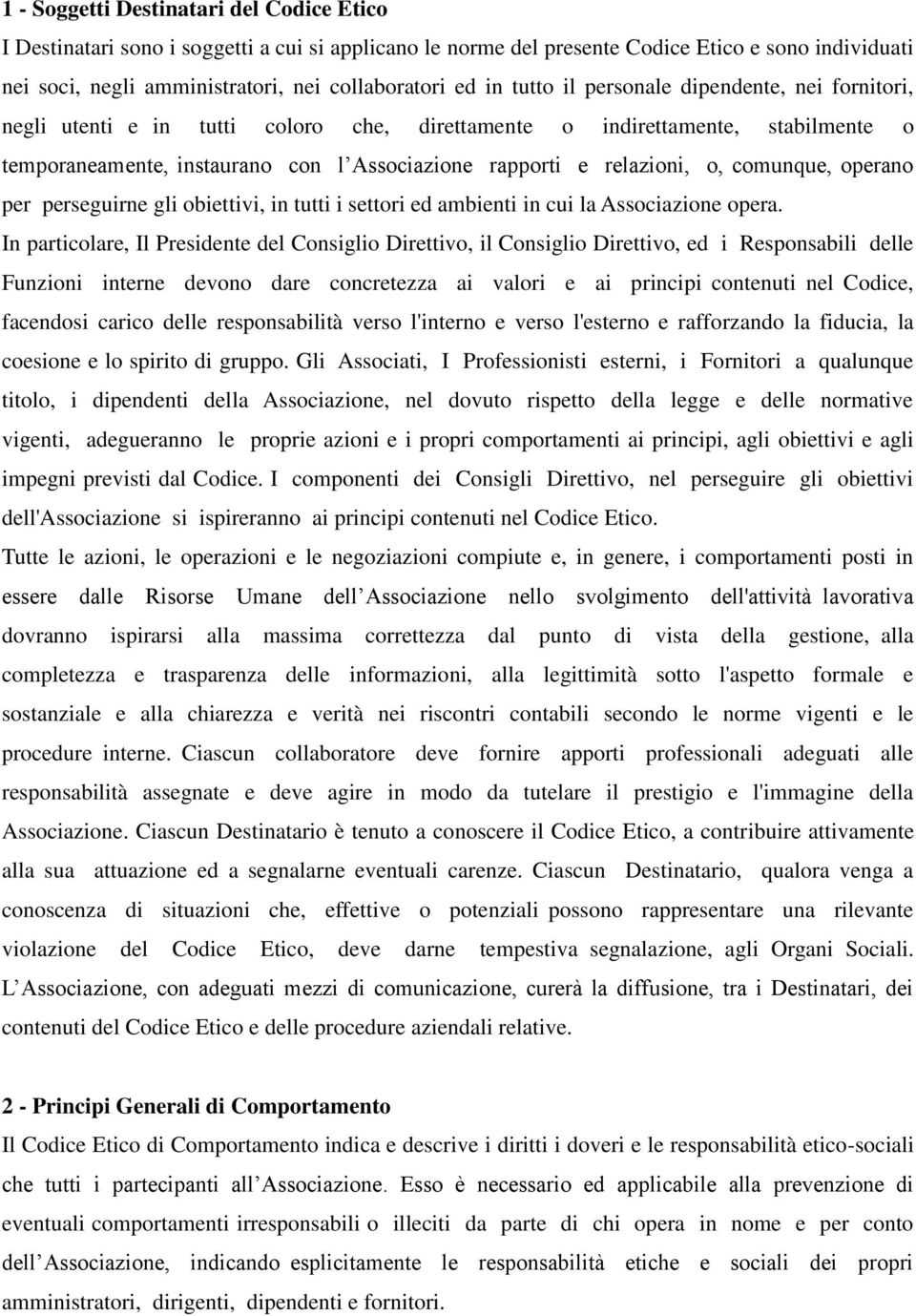 o, comunque, operano per perseguirne gli obiettivi, in tutti i settori ed ambienti in cui la Associazione opera.