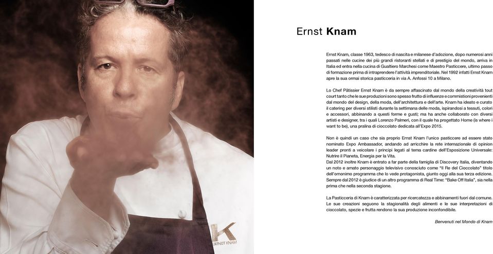 Nel 1992 infatti Ernst Knam apre la sua ormai storica pasticceria in via A. Anfossi 10 a Milano.