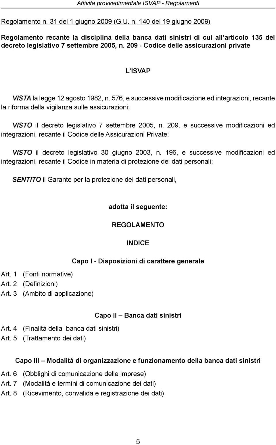 209 - Codice delle assicurazioni private L ISVAP VISTA la legge 12 agosto 1982, n.