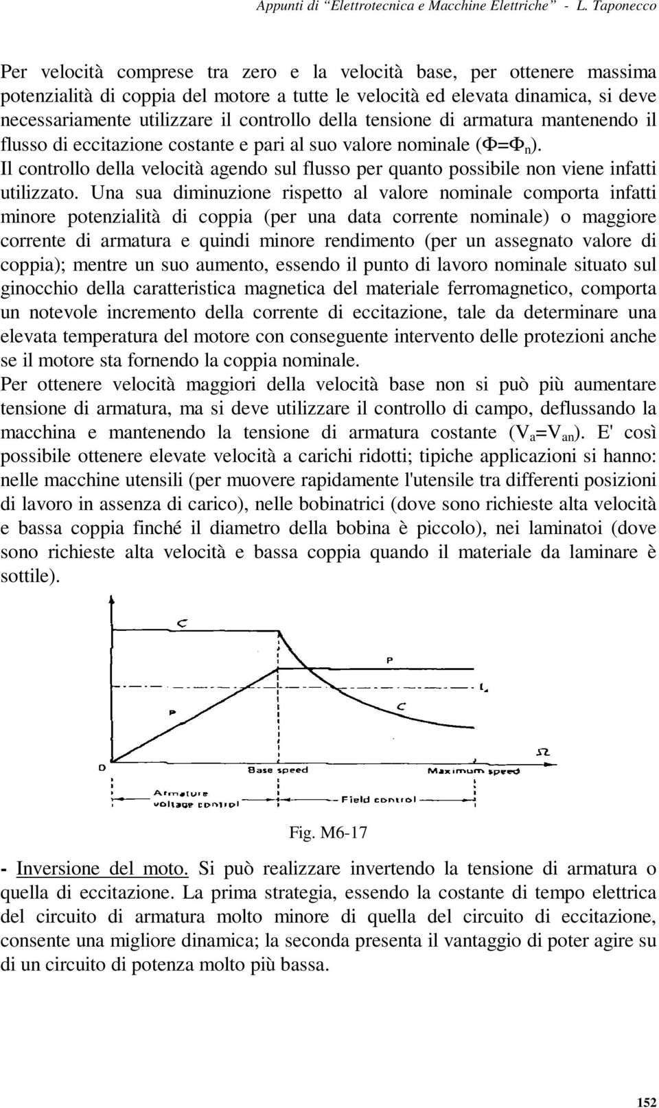 Il controllo della velocità agendo sul flusso per quanto possibile non viene infatti utilizzato.