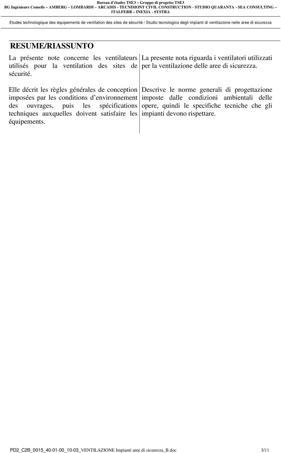 doivent satisfaire les équipements. La presente nota riguarda i ventilatori utilizzati per la ventilazione delle aree di sicurezza.