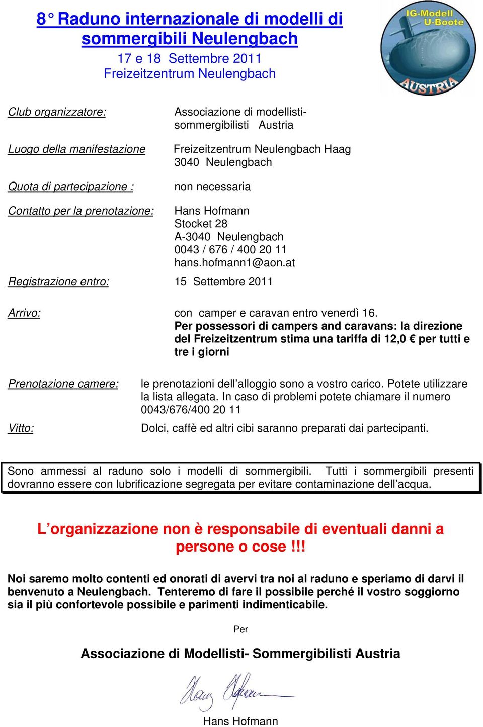 hans.hofmann1@aon.at Registrazione entro: 15 Settembre 2011 Arrivo: con camper e caravan entro venerdì 16.