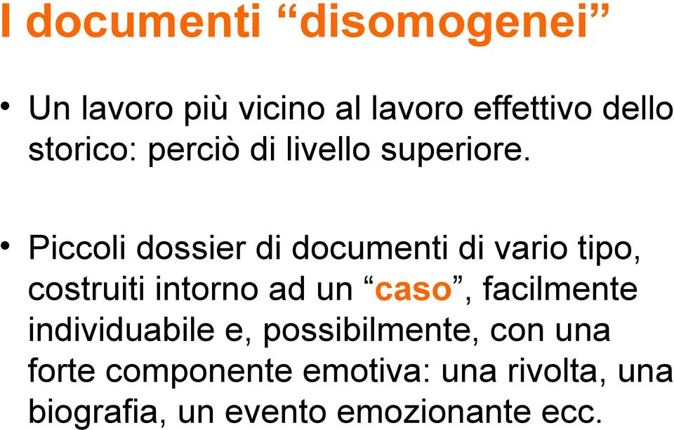 Piccoli dossier di documenti di vario tipo, costruiti intorno ad un caso,