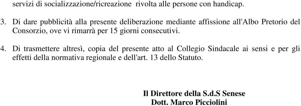 rimarrà per 15 giorni consecutivi. 4.