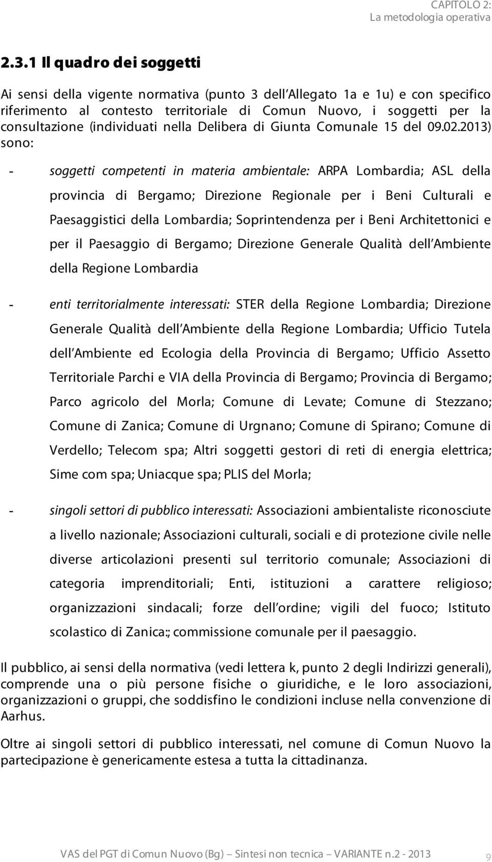 (individuati nella Delibera di Giunta Comunale 15 del 09.02.