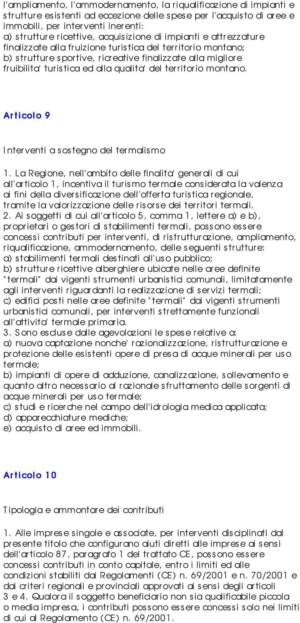 alla qualita del territorio montano. Ar t icolo 9 I nterventi a s os tegno del termalismo 1.