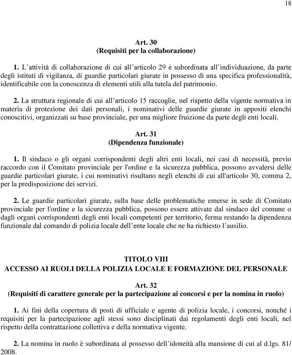 professionalità, identificabile con la conoscenza di elementi utili alla tutela del patrimonio. 2.